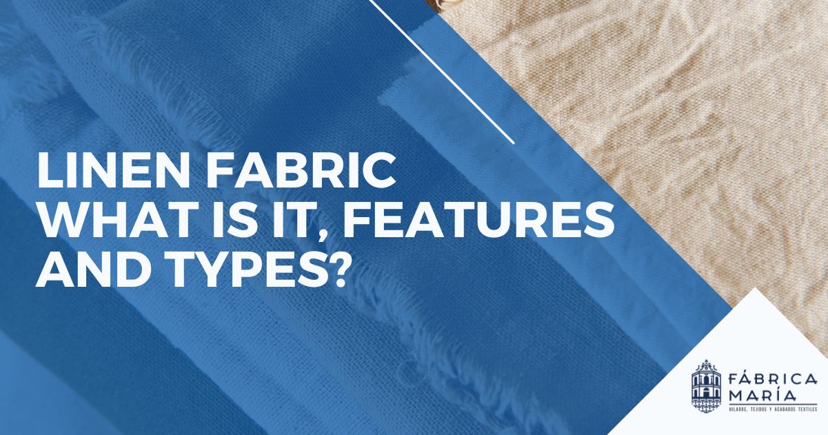 Linen fabric What is it, features and types? | Fábrica María